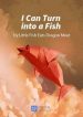 I Can Turn into a Fish เมื่อฉันกลายร่างเป็นปลา