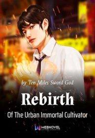 Rebirth Of the Urban Immortal Cultivator